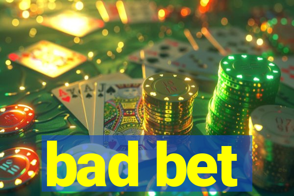 bad bet